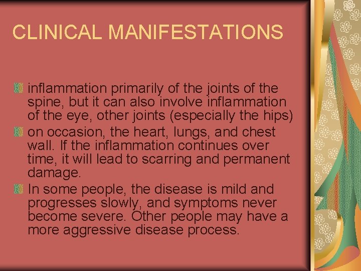 CLINICAL MANIFESTATIONS inflammation primarily of the joints of the spine, but it can also
