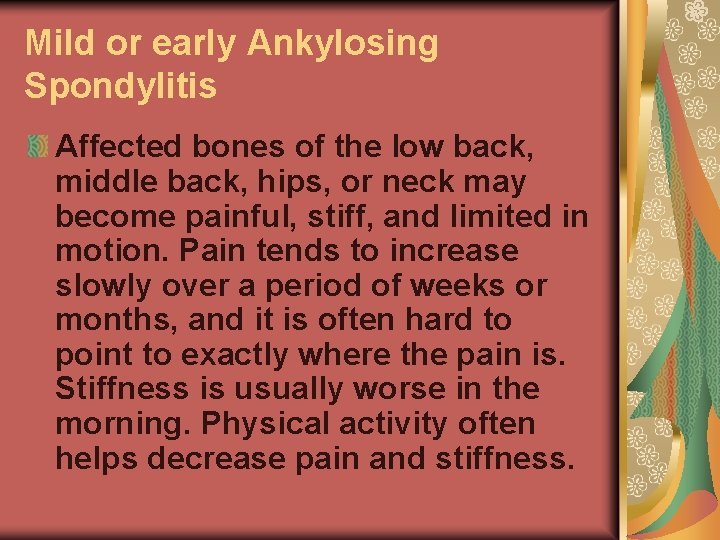 Mild or early Ankylosing Spondylitis Affected bones of the low back, middle back, hips,