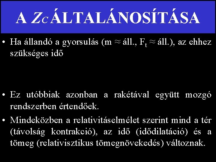 A ZC ÁLTALÁNOSÍTÁSA • Ha állandó a gyorsulás (m ≈ áll. , Ft ≈