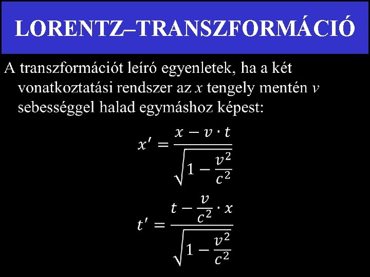 LORENTZ–TRANSZFORMÁCIÓ • 