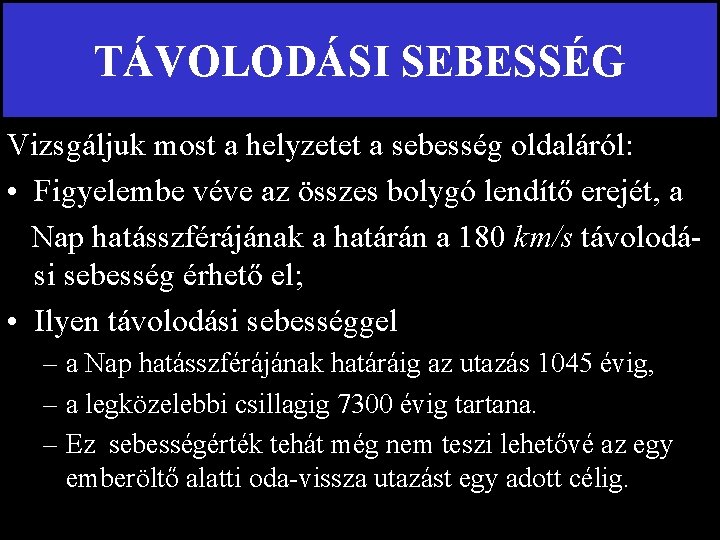 TÁVOLODÁSI SEBESSÉG Vizsgáljuk most a helyzetet a sebesség oldaláról: • Figyelembe véve az összes