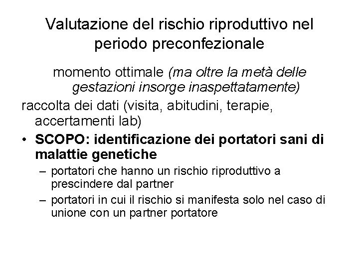 Valutazione del rischio riproduttivo nel periodo preconfezionale momento ottimale (ma oltre la metà delle Valutazione del rischio riproduttivo nel periodo preconfezionale momento ottimale (ma oltre la metà delle