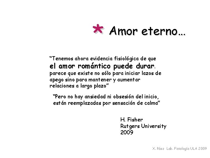 * Amor eterno… “Tenemos ahora evidencia fisiológica de que el amor romántico puede durar.