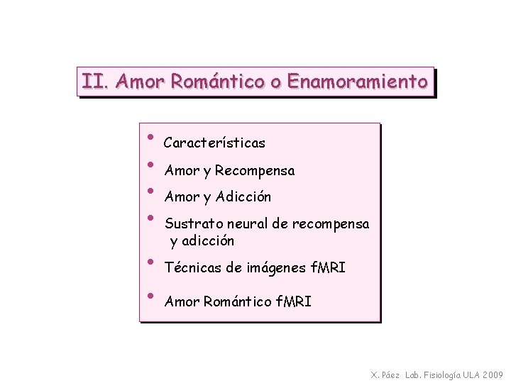 II. Amor Romántico o Enamoramiento • Características • Amor y Recompensa • Amor y