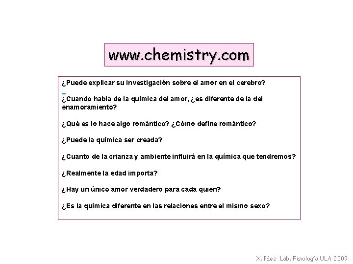 www. chemistry. com ¿Puede explicar su investigación sobre el amor en el cerebro? ¿Cuando