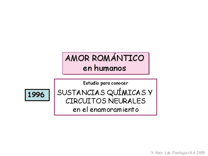 AMOR ROMÁNTICO en humanos Estudio para conocer 1996 SUSTANCIAS QUÍMICAS Y CIRCUITOS NEURALES en