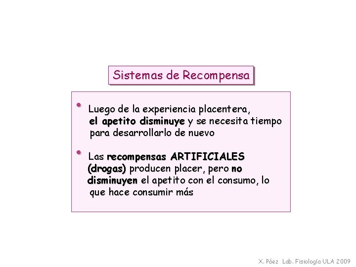 Sistemas de Recompensa • Luego de la experiencia placentera, el apetito disminuye y se