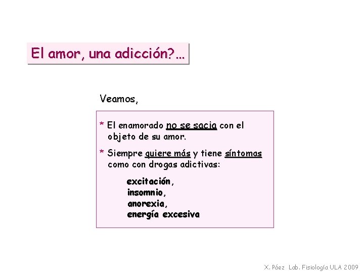 El amor, una adicción? … Veamos, * El enamorado no se sacia con el