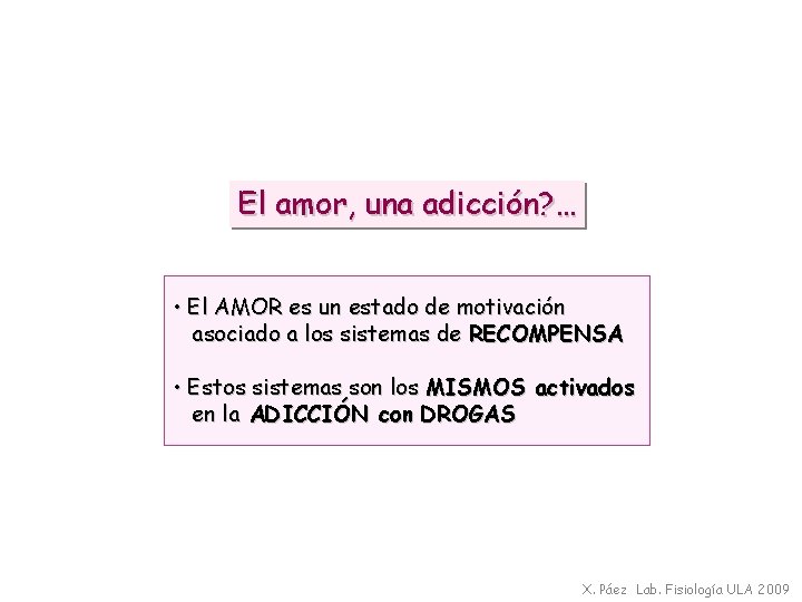 El amor, una adicción? … • El AMOR es un estado de motivación asociado