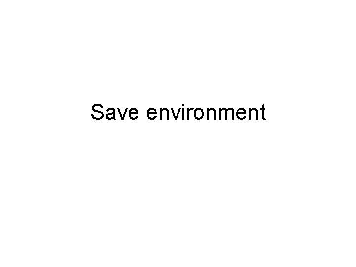 Save environment 