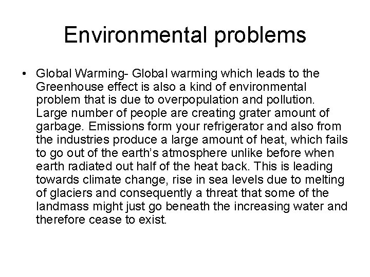 Environmental problems • Global Warming- Global warming which leads to the Greenhouse effect is