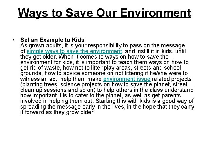 Ways to Save Our Environment • Set an Example to Kids As grown adults,