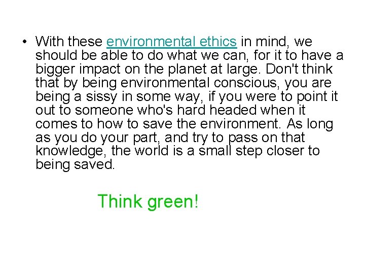  • With these environmental ethics in mind, we should be able to do