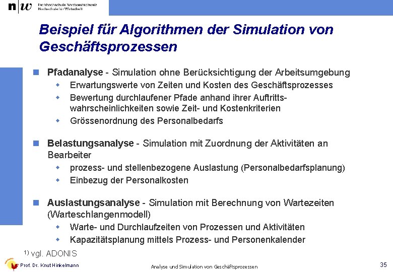 Beispiel für Algorithmen der Simulation von Geschäftsprozessen n Pfadanalyse - Simulation ohne Berücksichtigung der