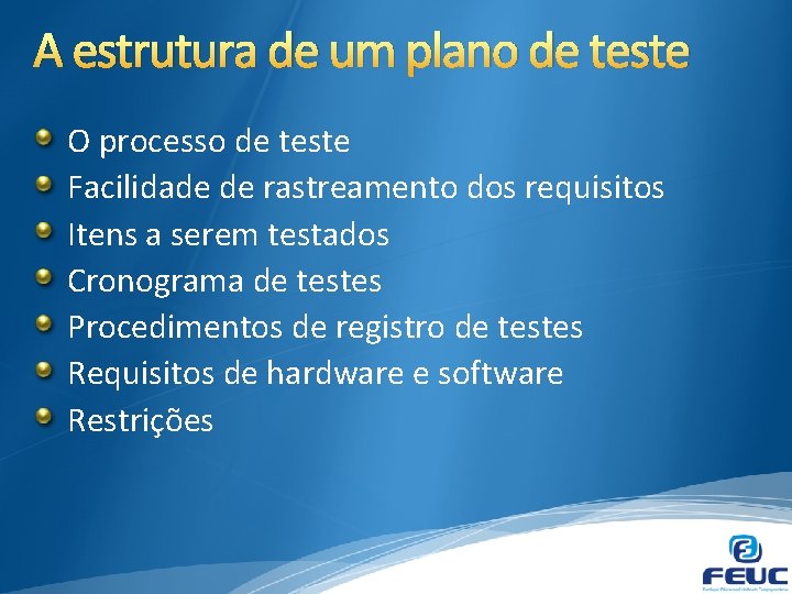 A estrutura de um plano de teste O processo de teste Facilidade de rastreamento