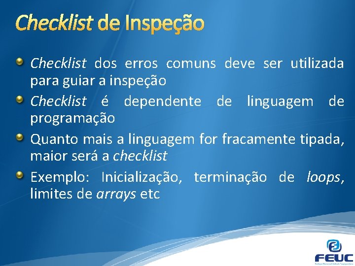 Checklist de Inspeção Checklist dos erros comuns deve ser utilizada para guiar a inspeção