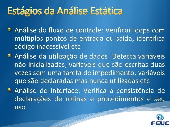 Estágios da Análise Estática Análise do fluxo de controle: Verificar loops com múltiplos pontos