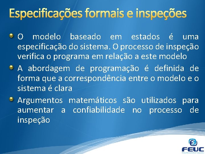 Especificações formais e inspeções O modelo baseado em estados é uma especificação do sistema.