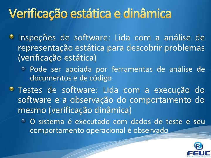 Verificação estática e dinâmica Inspeções de software: Lida com a análise de representação estática