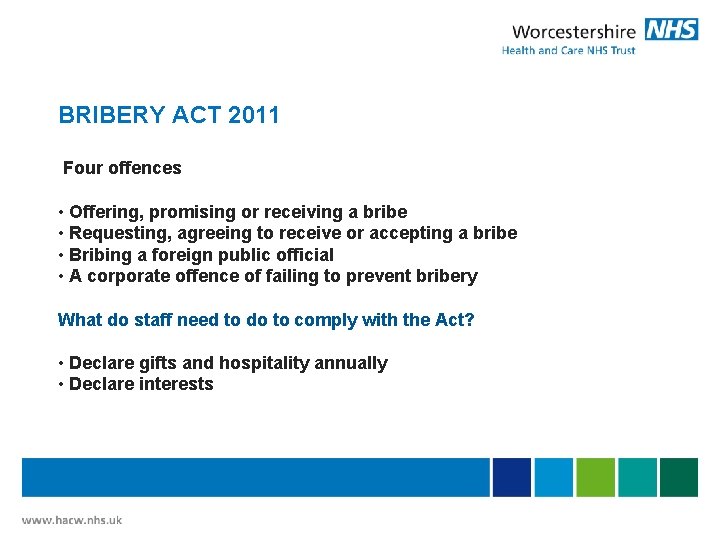 BRIBERY ACT 2011 Four offences • Offering, promising or receiving a bribe • Requesting,