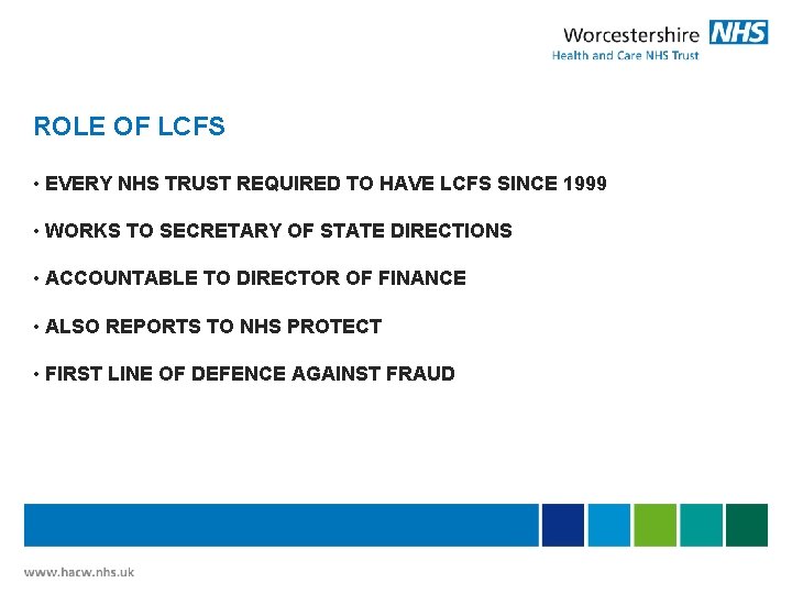 ROLE OF LCFS • EVERY NHS TRUST REQUIRED TO HAVE LCFS SINCE 1999 •