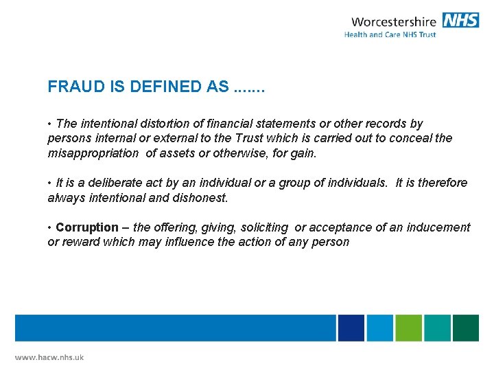 FRAUD IS DEFINED AS. . . . • The intentional distortion of financial statements