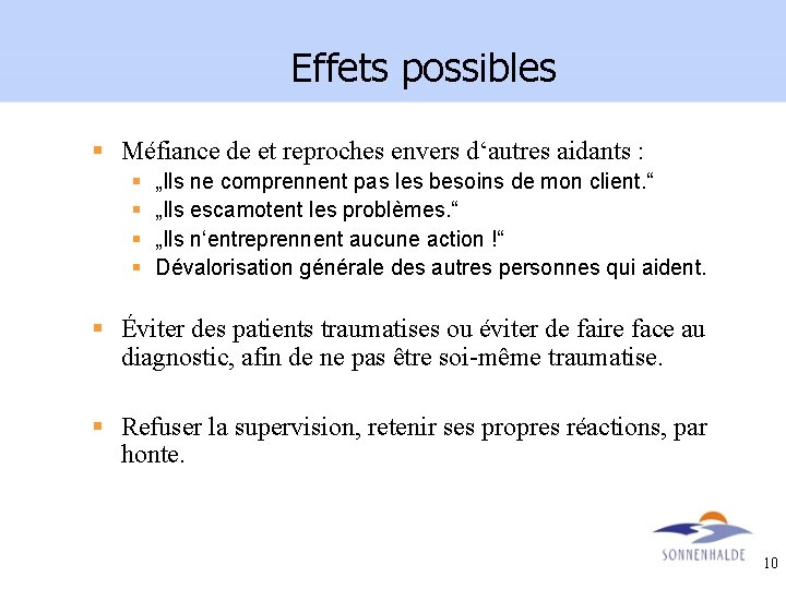 Effets possibles § Méfiance de et reproches envers d‘autres aidants : § § „Ils