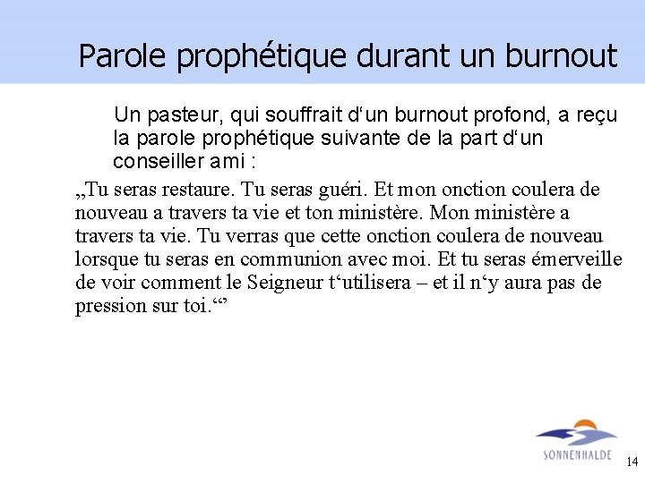Parole prophétique durant un burnout Un pasteur, qui souffrait d‘un burnout profond, a reçu
