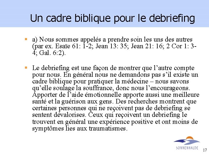 Un cadre biblique pour le debriefing § a) Nous sommes appelés a prendre soin