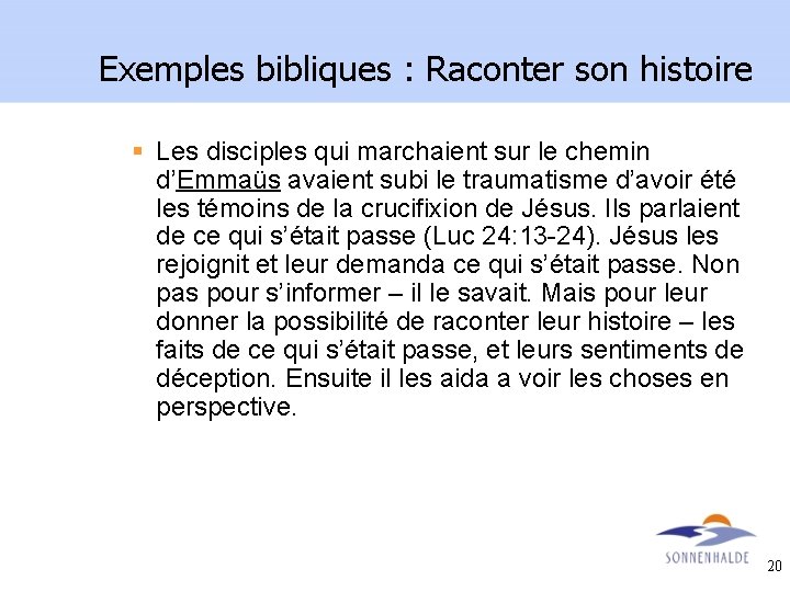 Exemples bibliques : Raconter son histoire § Les disciples qui marchaient sur le chemin