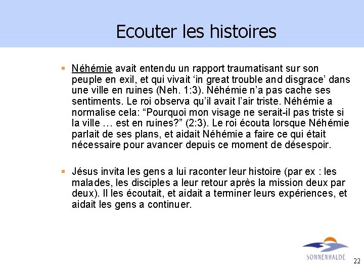 Ecouter les histoires § Néhémie avait entendu un rapport traumatisant sur son peuple en