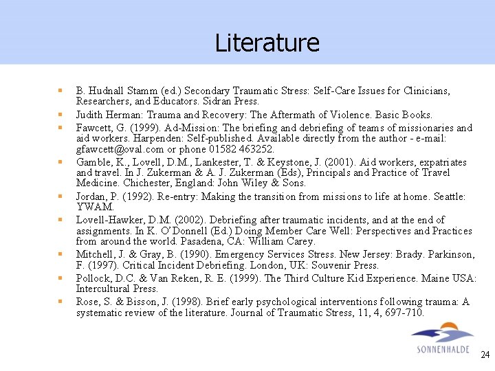 Literature § § § § § B. Hudnall Stamm (ed. ) Secondary Traumatic Stress: