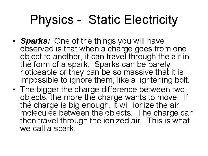 Physics - Static Electricity • Sparks: One of the things you will have observed