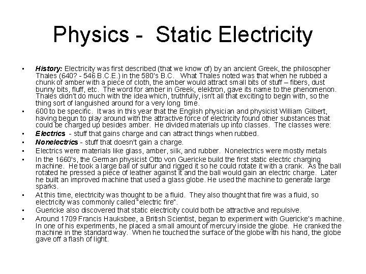 Physics - Static Electricity • • • History: Electricity was first described (that we