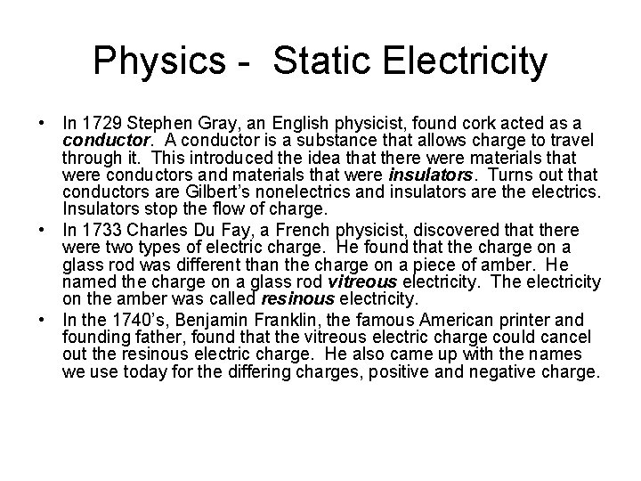 Physics - Static Electricity • In 1729 Stephen Gray, an English physicist, found cork