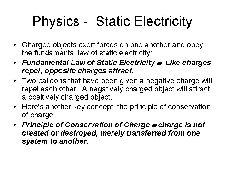 Physics - Static Electricity • Charged objects exert forces on one another and obey