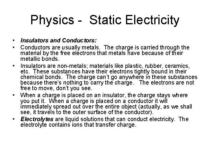 Physics - Static Electricity • Insulators and Conductors: • Conductors are usually metals. The