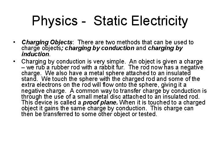Physics - Static Electricity • Charging Objects: There are two methods that can be