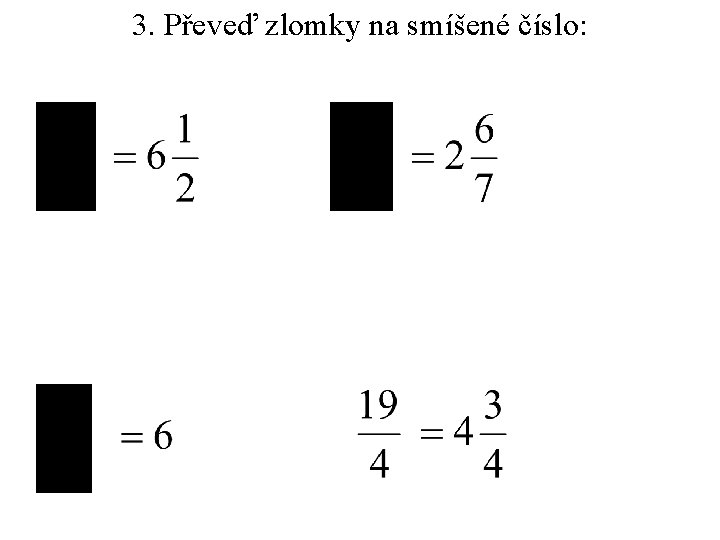 3. Převeď zlomky na smíšené číslo: 