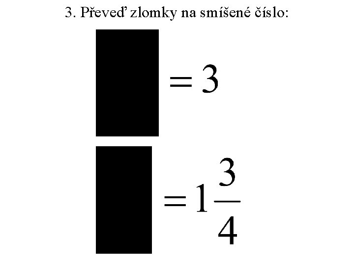 3. Převeď zlomky na smíšené číslo: 