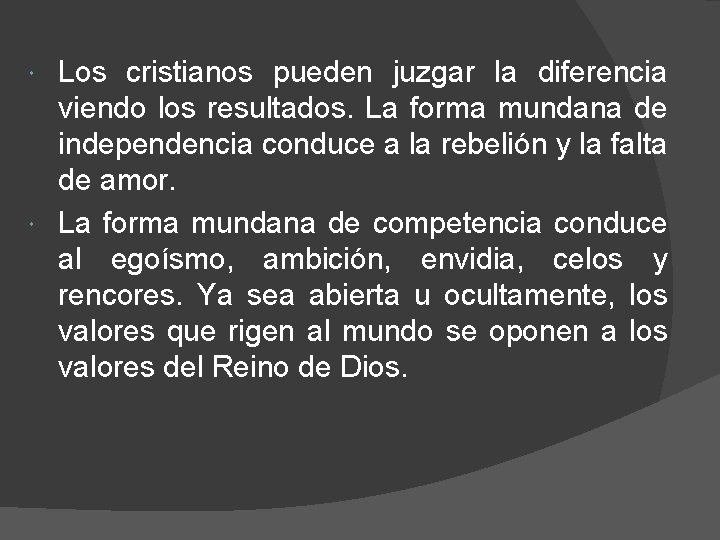Los cristianos pueden juzgar la diferencia viendo los resultados. La forma mundana de independencia