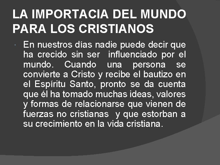 LA IMPORTACIA DEL MUNDO PARA LOS CRISTIANOS En nuestros días nadie puede decir que