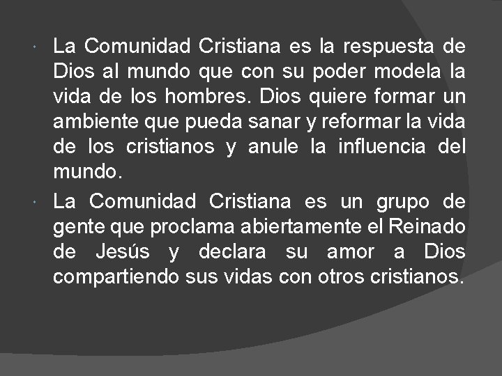 La Comunidad Cristiana es la respuesta de Dios al mundo que con su poder