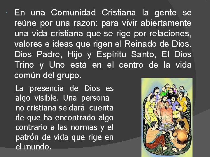  En una Comunidad Cristiana la gente se reúne por una razón: para vivir