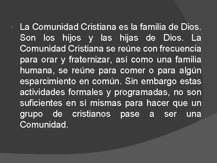  La Comunidad Cristiana es la familia de Dios. Son los hijos y las