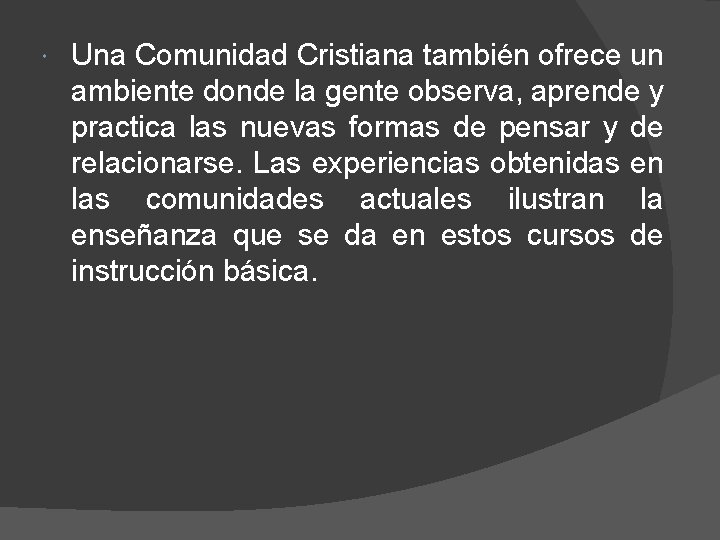  Una Comunidad Cristiana también ofrece un ambiente donde la gente observa, aprende y