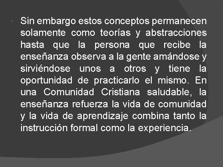  Sin embargo estos conceptos permanecen solamente como teorías y abstracciones hasta que la