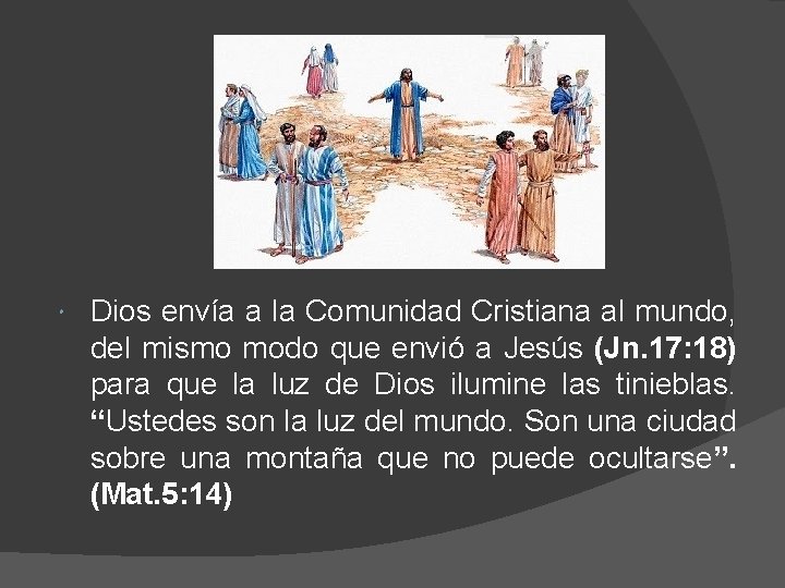  Dios envía a la Comunidad Cristiana al mundo, del mismo modo que envió