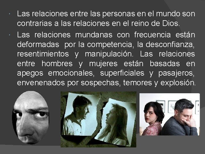 Las relaciones entre las personas en el mundo son contrarias a las relaciones en