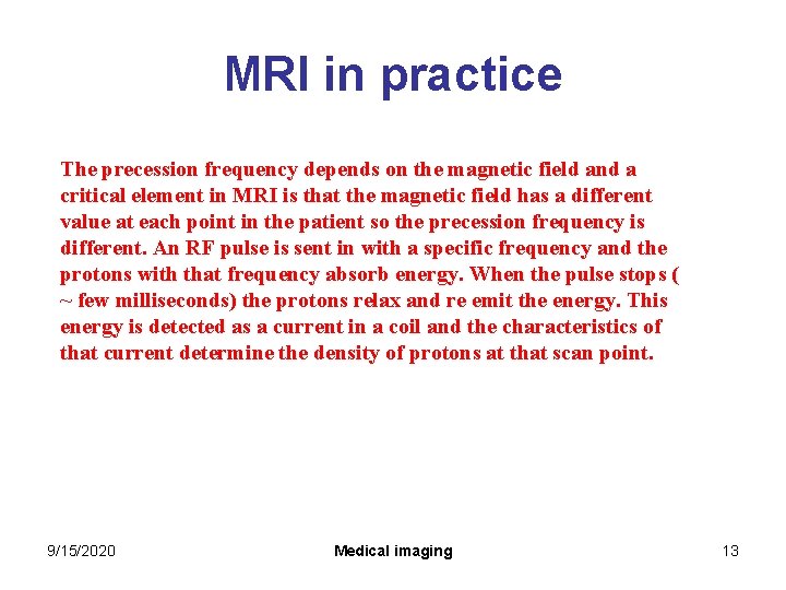 MRI in practice The precession frequency depends on the magnetic field and a critical MRI in practice The precession frequency depends on the magnetic field and a critical